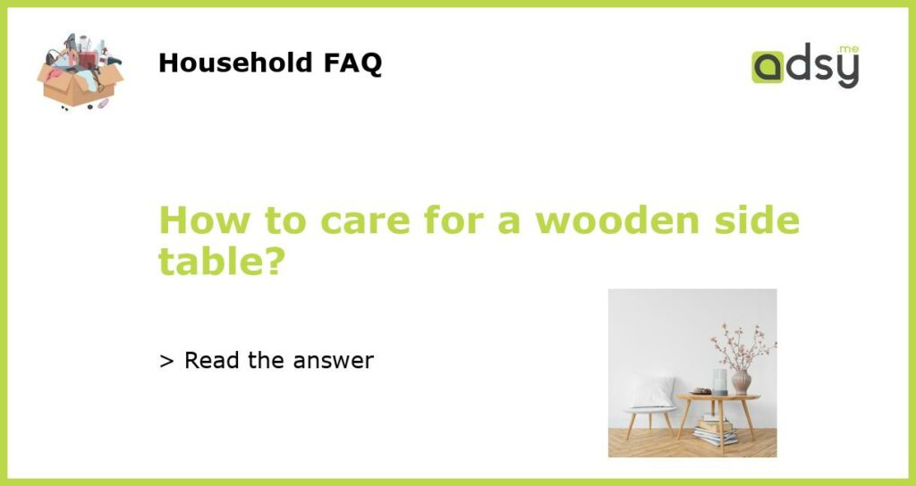 How to care for a wooden side table featured