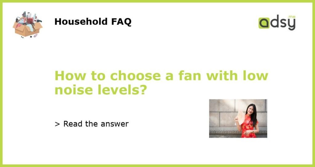 How to choose a fan with low noise levels featured