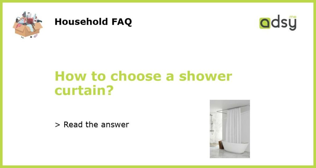 How to choose a shower curtain?