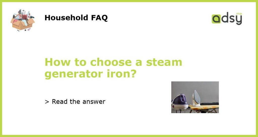 How to choose a steam generator iron featured
