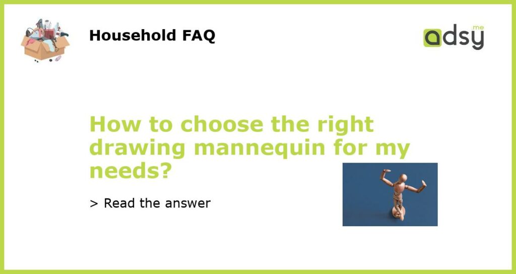 How to choose the right drawing mannequin for my needs featured