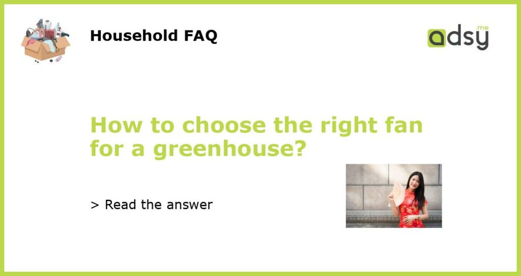 How to choose the right fan for a greenhouse featured