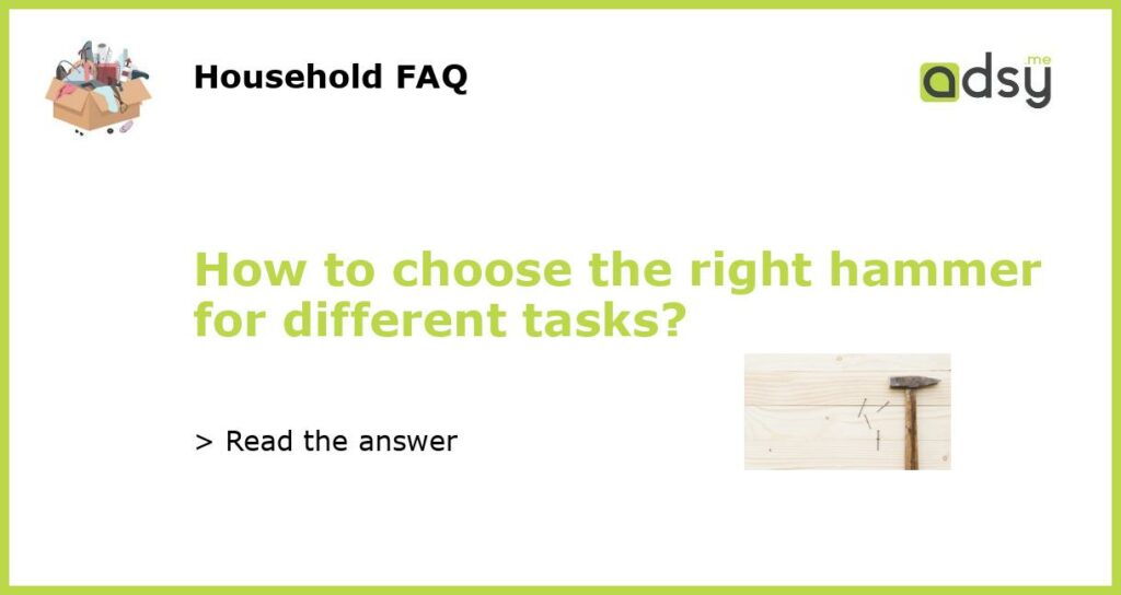 How to choose the right hammer for different tasks featured