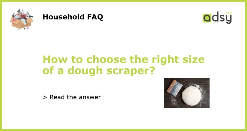 How to choose the right size of a dough scraper featured