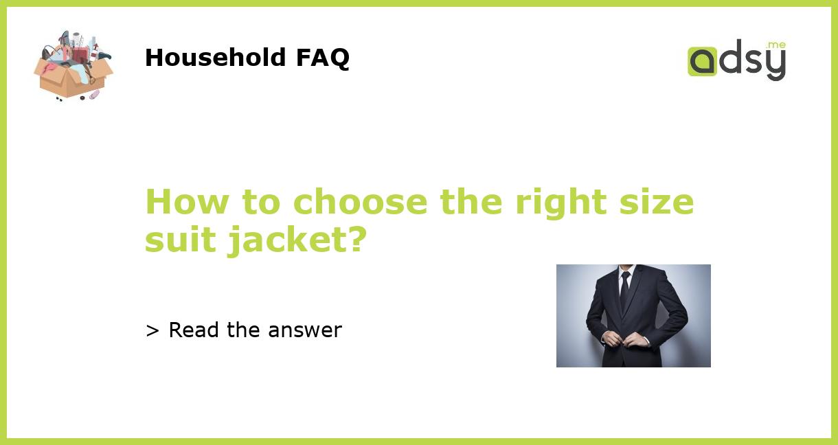 How to choose the right size suit jacket?