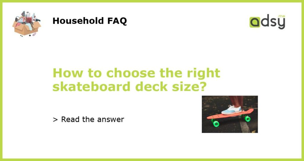How to choose the right skateboard deck size featured