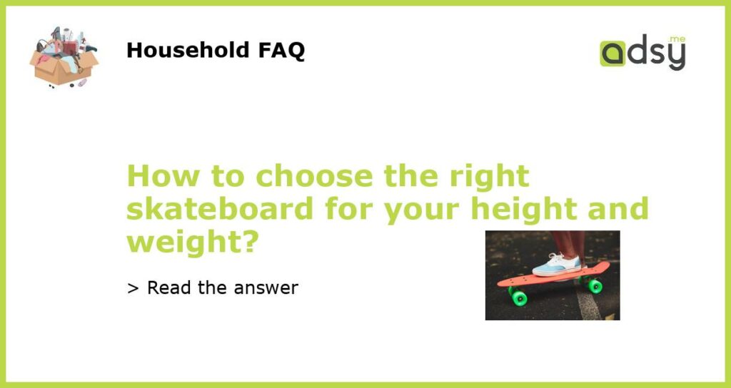 How to choose the right skateboard for your height and weight featured