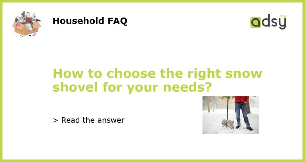 How to choose the right snow shovel for your needs featured