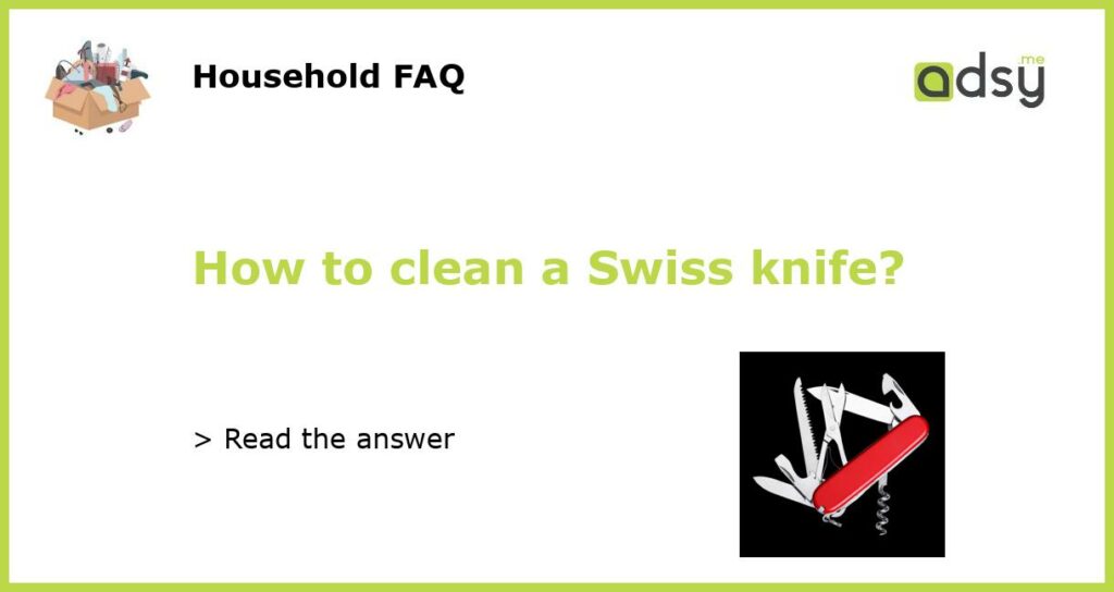 How to clean a Swiss knife featured
