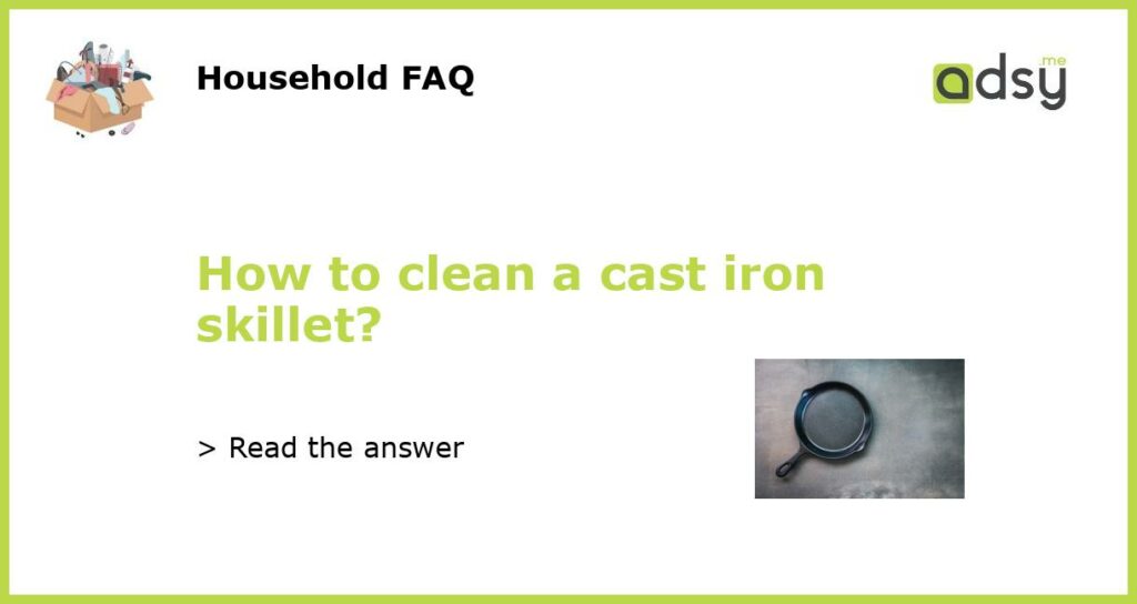 How to clean a cast iron skillet featured