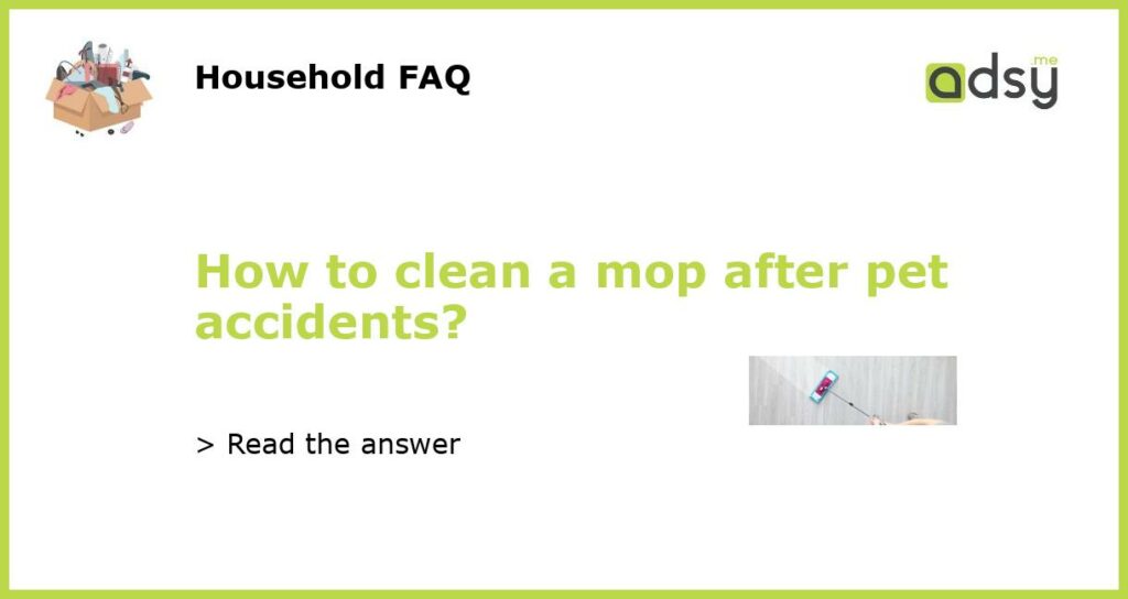 How to clean a mop after pet accidents featured