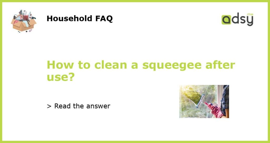 How to clean a squeegee after use featured