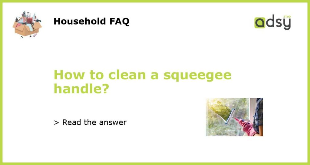 How to clean a squeegee handle featured