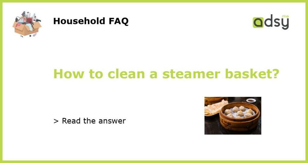 How to clean a steamer basket featured