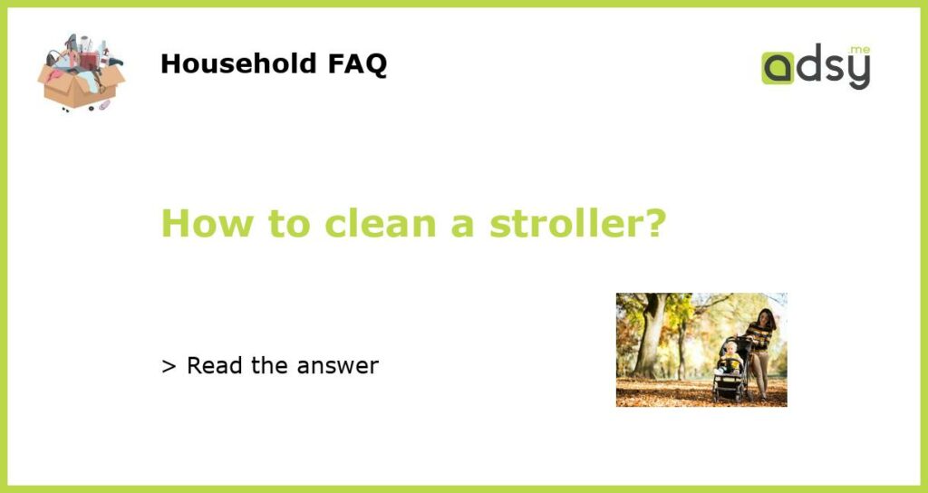 How to clean a stroller?