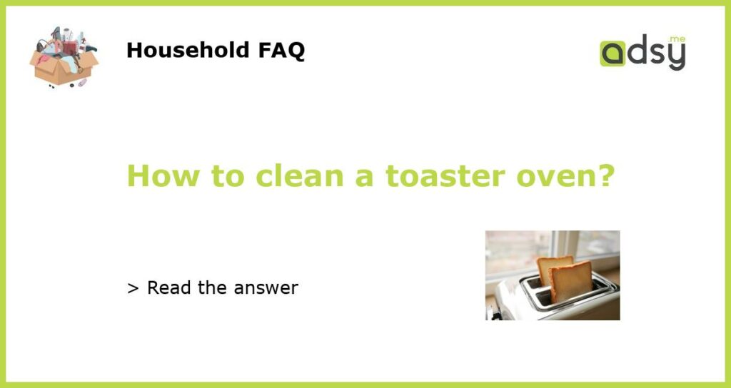 How to clean a toaster oven featured