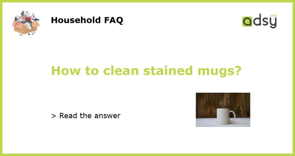 How to clean stained mugs featured