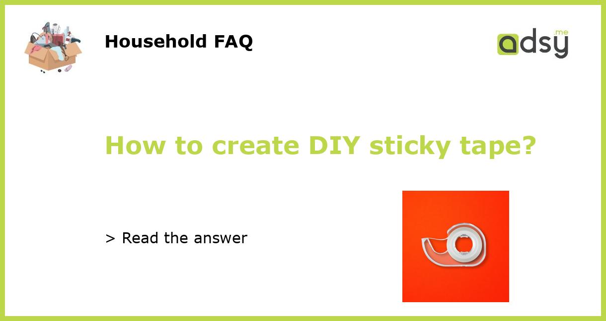 How to create DIY sticky tape?