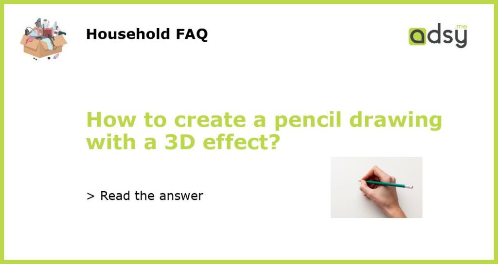 How to create a pencil drawing with a 3D effect?