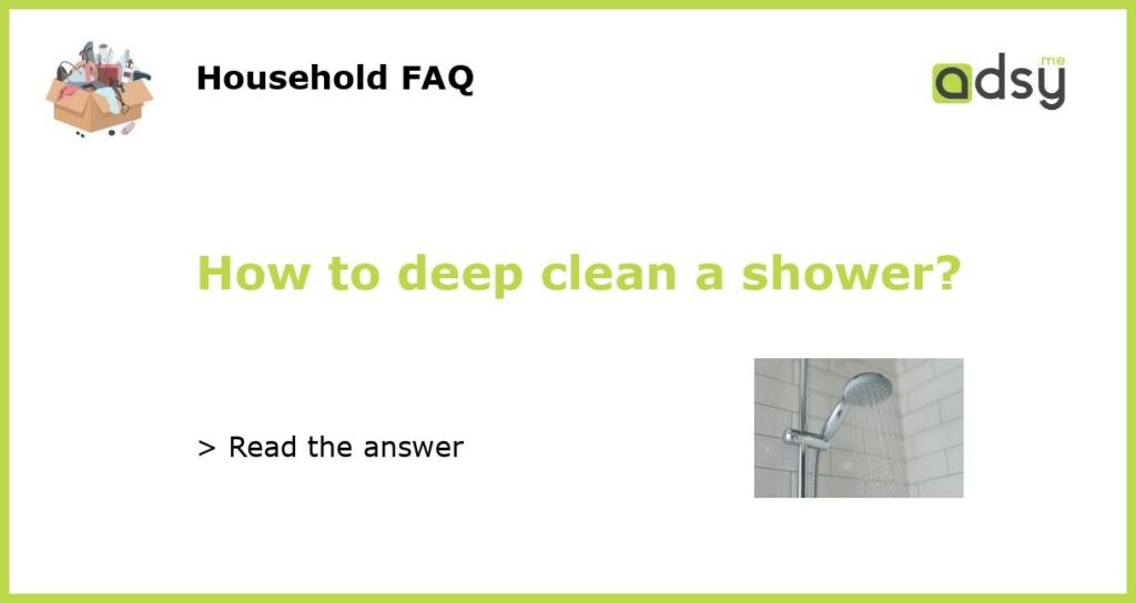 How to deep clean a shower featured