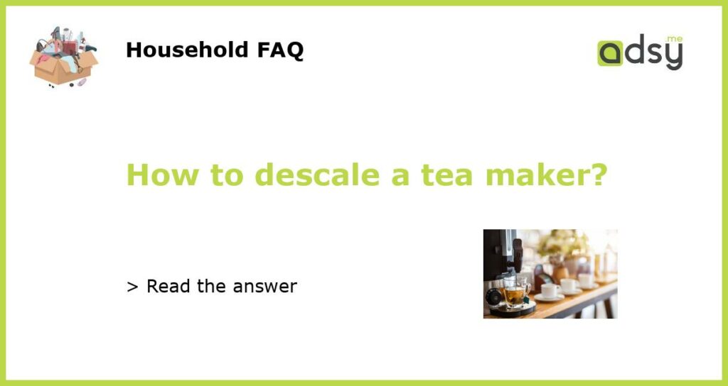 How to descale a tea maker featured