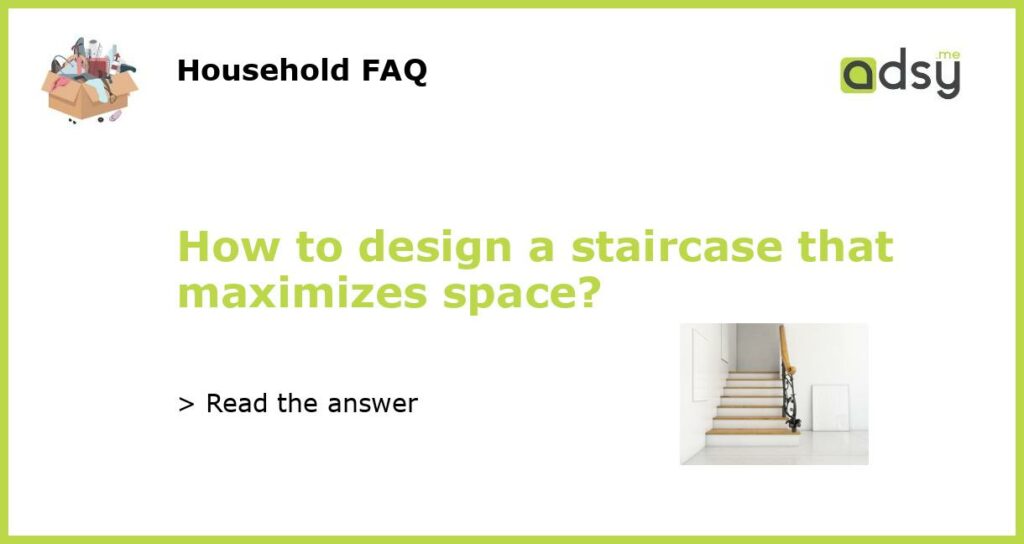 How to design a staircase that maximizes space featured