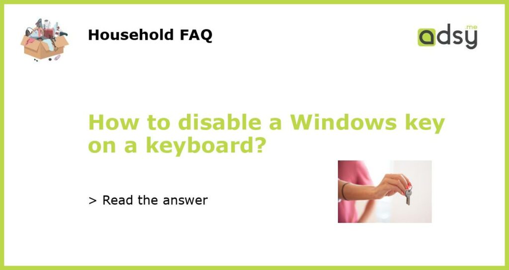 How to disable a Windows key on a keyboard featured