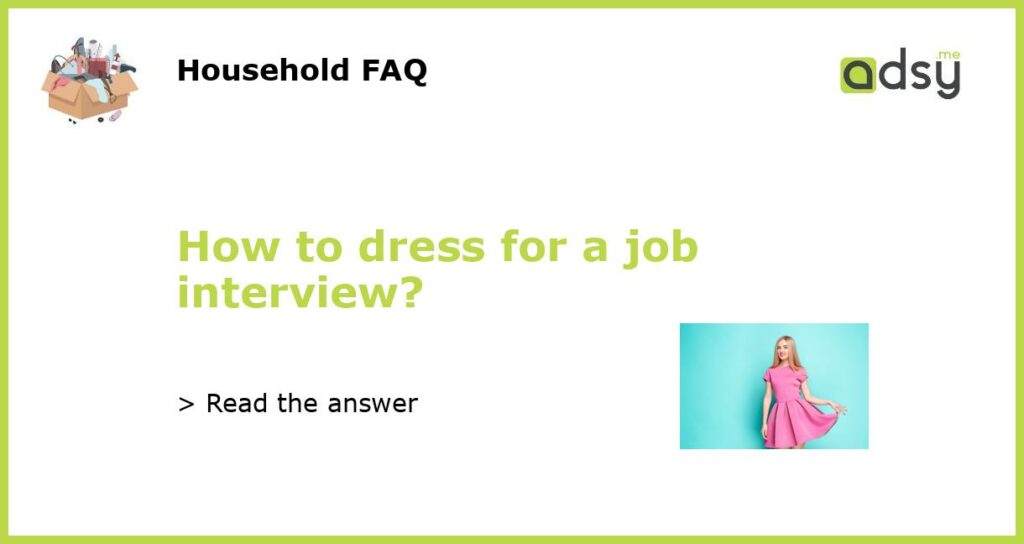 How to dress for a job interview featured