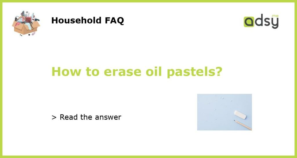 How to erase oil pastels featured