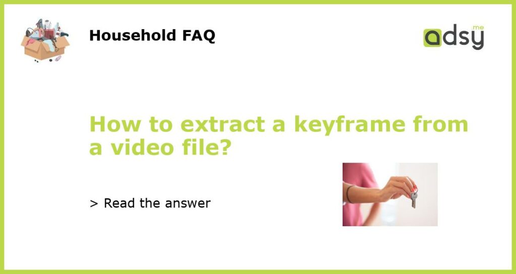 How to extract a keyframe from a video file featured