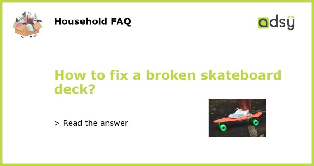 How to fix a broken skateboard deck featured