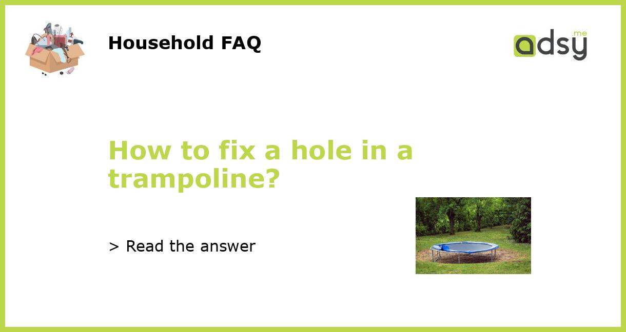 Trampoline Mat Repair: How To Fix Holes In A Trampoline Mat