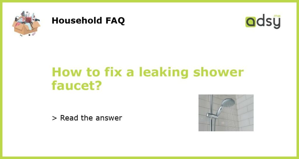 How to fix a leaking shower faucet featured