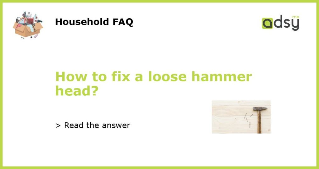 How to fix a loose hammer head featured