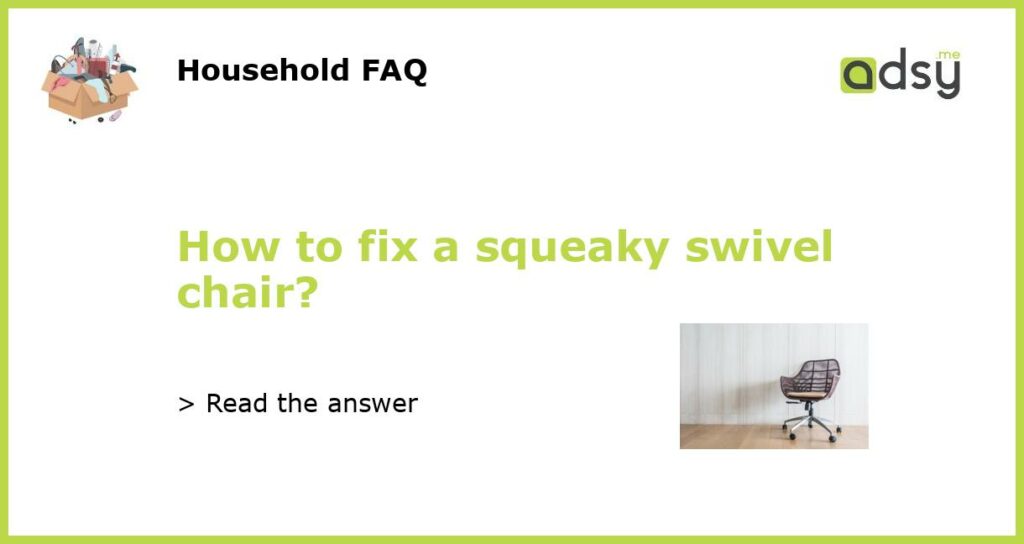 How to fix a squeaky swivel chair featured