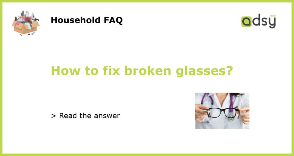 How to fix broken glasses featured