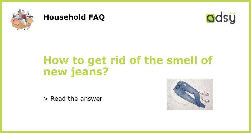 How to get rid of the smell of new jeans featured