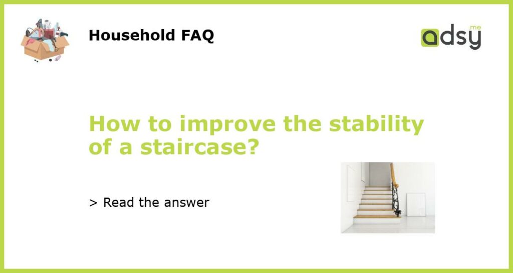 How to improve the stability of a staircase featured
