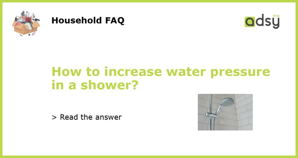How to increase water pressure in a shower featured