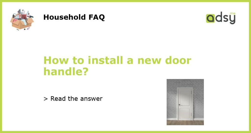 How to install a new door handle featured