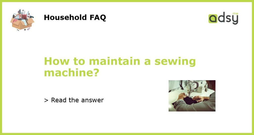 How to maintain a sewing machine featured