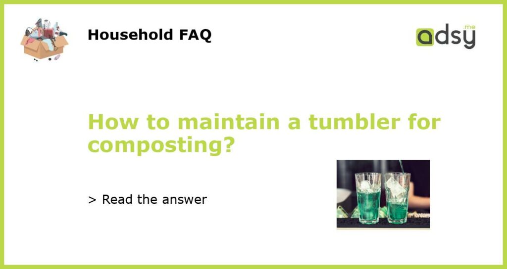 How to maintain a tumbler for composting featured