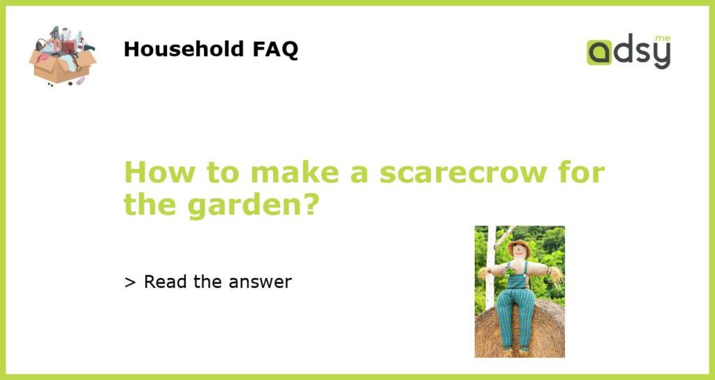 How to make a scarecrow for the garden featured