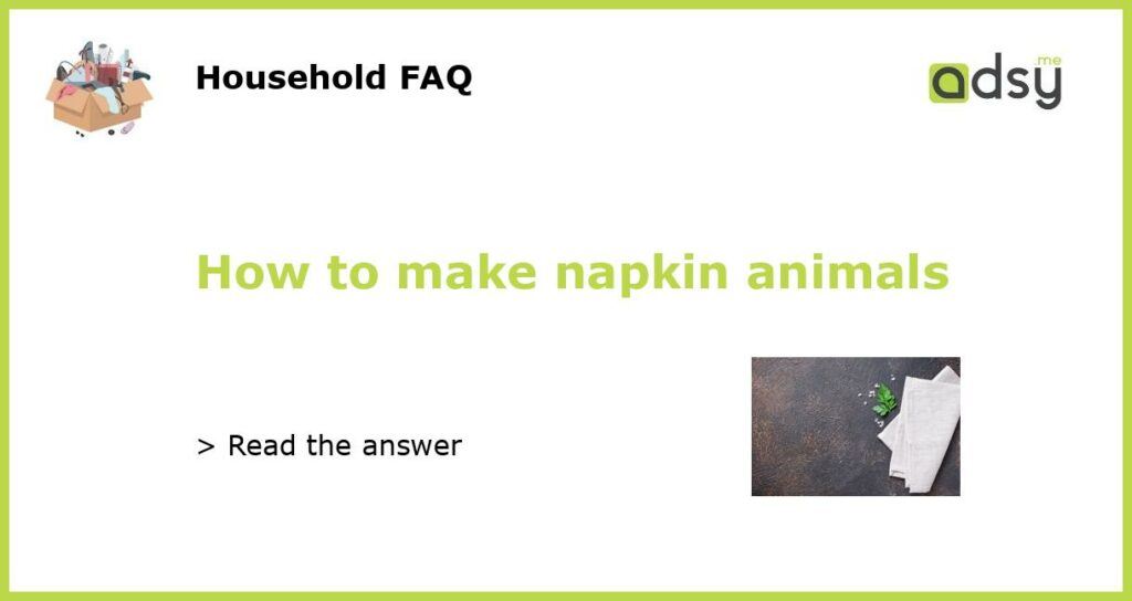 How to make napkin animals featured