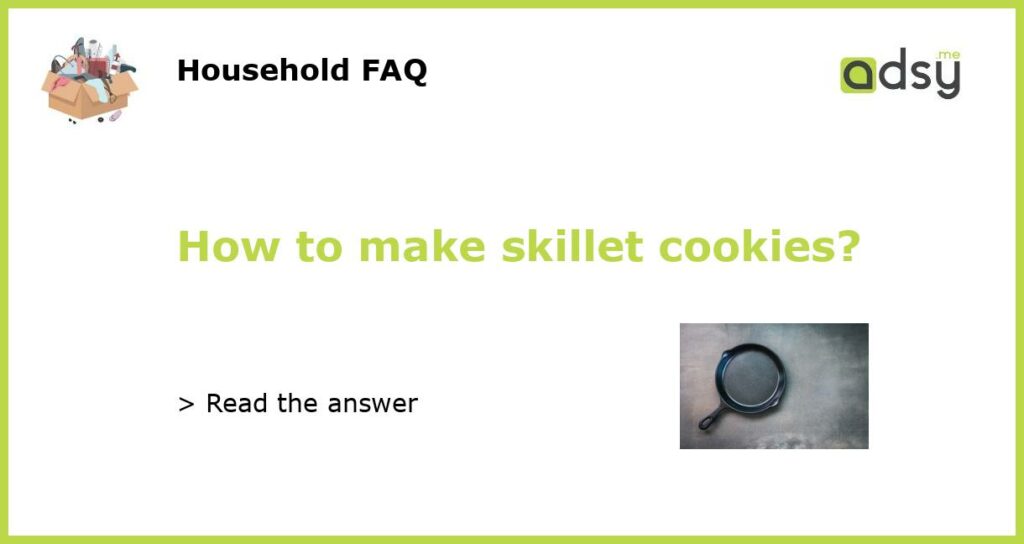 How to make skillet cookies featured