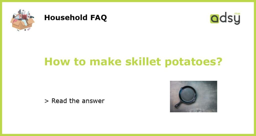 How to make skillet potatoes featured