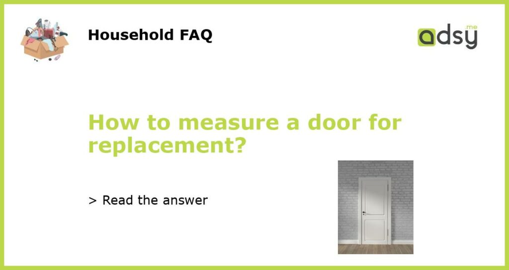 How to measure a door for replacement?