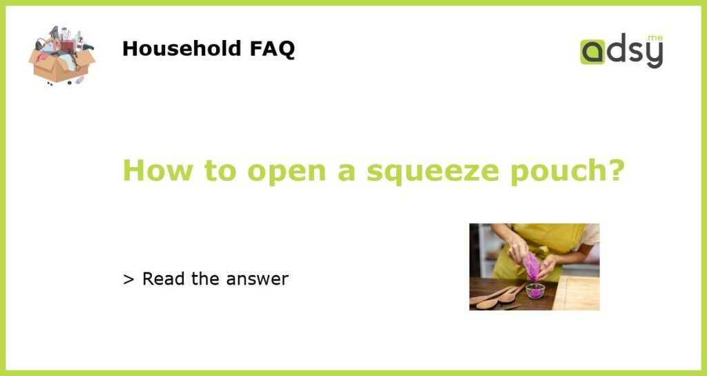 How to open a squeeze pouch featured