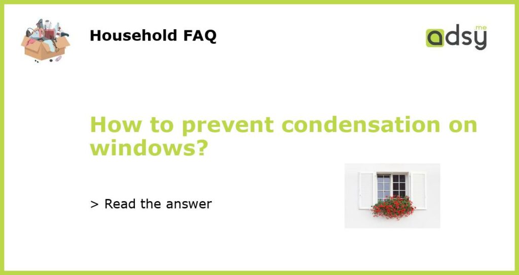 How to prevent condensation on windows featured