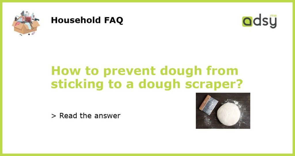 How to prevent dough from sticking to a dough scraper featured